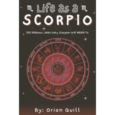 (영문도서)Life as a Scorpio: 500 Hilarious Jokes Every Scorpio Will Relate To Paperback, Independently Published, English, 9798297465145