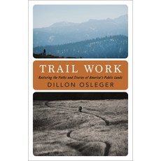 (영문도서)Trail Work: Restoring the Paths and Stories of America's Public Lands Hardcover, Heyday Books, English, 9781597147132
