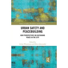 (영문도서) Urban Safety and Peacebuilding: New Perspectives on Sustaining Peace in the City Paperback, Routledge, English, 9780367786939
