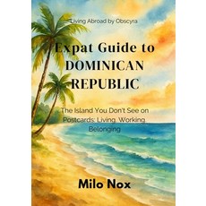 (英文圖書)Expat Guide to Dominican Republic: The Island You Don't See on Postcards: Living... 平裝版, Independently Published, English