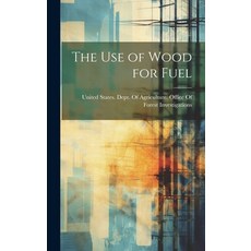 (영문도서) The use of Wood for Fuel Hardcover, Legare Street Press, English, 9781019896051
