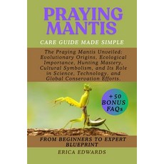 (영문도서)Praying Mantis: The Praying Mantis Unveiled: Evolutionary Origins Ecological Im... Paperback, Independently Published, English, 9798264480232