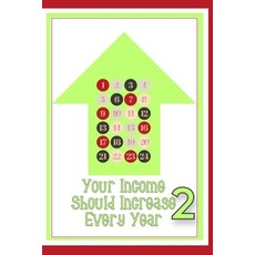 (영문도서) Your Income Should Increase Every Year 2: Take Control of Your Financial Future Paperback, Independently Published, English, 9798394788383