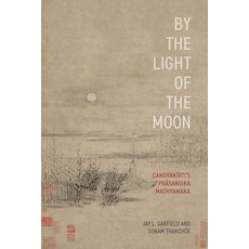 (영문도서)By the Light of the Moon: Candrakīrti's Prāsaṅgika Madhyamaka Paperback, Oxford University Press, English, 9780197830758