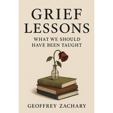 (영문도서)Grief Lessons: What We Should Have Been Taught Paperback, Independently Published, English, 9798287764029