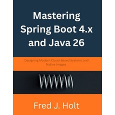 (영문도서)Mastering Spring Boot 4.x and Java 26: Designing Modern Cloud-Based Systems and... Paperback, Independently Published, English, 9798196313387
