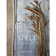 (영문도서) Spelt: Cakes Cookies Breads & Meals from the Good Grain Hardcover, Duncan Baird Publishers, English, 9781848991965