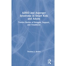 (영문도서) ADHD and Asperger Syndrome in Smart Kids and Adults: Twelve Stories of Struggle Support and... Hardcover, Routledge, English, 9780367694913