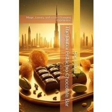 The Dubai Pistachio Chocolate Bar: Magic Luxury and a Life-Changing Experience [paperback]
