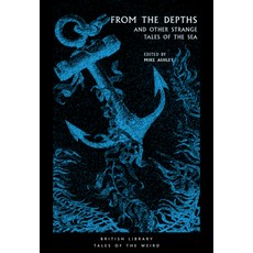 (영문도서) From the Depths: And Other Strange Tales of the Sea Paperback, British Library, English, 9780712352369