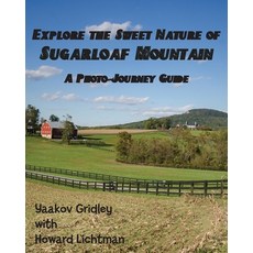 (영문도서) Explore the Sweet Nature of Sugarloaf Mountain: A Photo-Journey Guide Paperback, Yc Press, English, 9781734177411