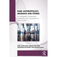 (영문도서)Dark Anthropology Migrants and Others: Of Vulnerable Communities Solidarities... Paperback, Routledge, English, 9781041061564