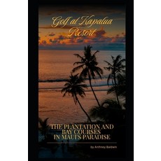 (英文圖書)Golf at Kapalua Resort - The Plantation and Bay Courses in Maui's Paradise 平裝版, Independently Published, 英文