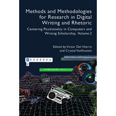 (영문도서) Methods and Methodologies for Research in Digital Writing and Rhetoric Volume 2: Centering P... Paperback, Wac Clearinghouse, English, 9781646423880
