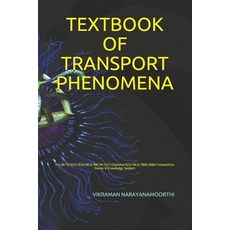 (영문도서) Textbook of Transport Phenomena: For BE/B.TECH/BCA/MCA/ME/M.TECH/Diploma/B.Sc/M.Sc/BBA/MBA/Co... Paperback, Independently Published, English, 9798455738821