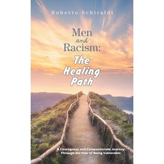 (영문도서) Men and Racism: The Healing Path: A Courageous and Compassionate Journey Throug... Hardcover