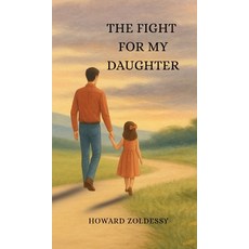 (영문도서)The Fight For My Daughter Hardcover, Orange Tabby Publishing, English, 9781963281156