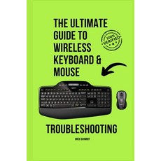 (영문도서)The Ultimate Guide to Wireless Keyboard & Mouse Troubleshooting: Step-by-step wi... Paperback, Independently Published, English, 9798266571501