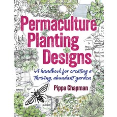 (영문도서)Permaculture Planting Designs: A Handbook for Creating a Thriving Abundant Garden Paperback, Permanent Publications, English, 9781856231800
