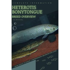 (영문도서) Heterotis bonytongue: From Novice to Expert. Comprehensive Aquarium Fish Guide Paperback, Independently Published, English, 9798398420500