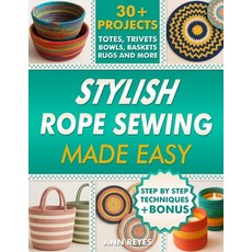 (英文圖書)Stylish Rope Sewing Made Easy: 30+ Projects Lots of No-Fail Techniques to Creat... 平裝版, Independently Published, 英文