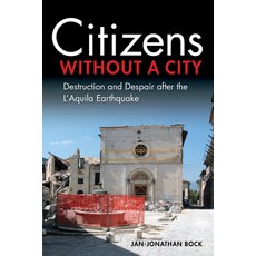 (영문도서) Citizens Without a City: Destruction and Despair After the l'Aquila Earthquake Hardcover, Indiana University Press, English, 9780253058850