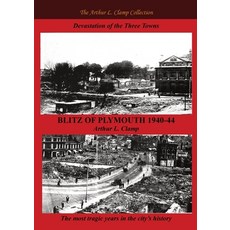 (영문도서)Blitz of Plymouth 1940-44 Paperback, Arthur L Clamp Publishing, English, 9781918277005