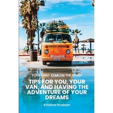 Your First Year on the Road: Tips for You Your Van and Having the Adventure of Your Dreams Paperback, Independently Published, English, 9798698381051