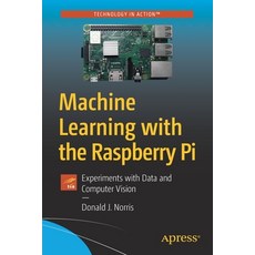 (영문도서) Machine Learning with the Raspberry Pi: Experiments with Data and Computer Vision Paperback, Apress, English, 9781484251737