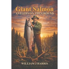(영문도서)Giant Salmon Antlers On the Ground Paperback, William J Harris, English, 9798295807107