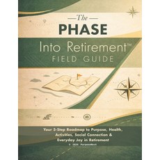 (英文圖書)The PHASE Into Retirement(TM) Field Guide: Your 5-Step Roadmap to Purpose Healt... 平裝版, Purposenext, LLC, 英文