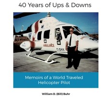 (영문도서) 40 Years of Ups & Downs: Memoirs of a World Traveled Helicopter Pilot Paperback, Government of Canada, English, 9781738972500