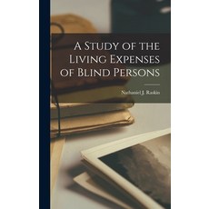 (영문도서) A Study of the Living Expenses of Blind Persons Hardcover, Hassell Street Press, English, 9781014116963