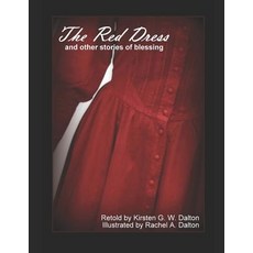 (영문도서)The Red Dress: and other stories about blessing Paperback, Independently Published, English, 9781791727413 Independently Published, English, 9781791727413