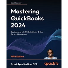 (영문도서) Mastering QuickBooks 2024 - Fifth Edition: Bookkeeping with US QuickBooks Online for small bu... Paperback, Packt Publishing, English, 9781835469958