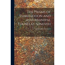 (영문도서) The Prisms of Esarhaddon and Ashurbanipal Found at Nineveh: 1917-8 Paperback, Legare Street Press, English, 9781021181954