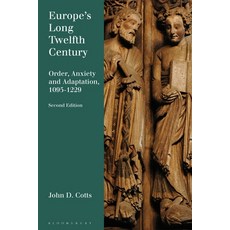 (外文書)Europe's Long Twelfth Century: Order Anxiety and Adaptation 1095-1229 Hardcover, Bloomsbury Academic, English