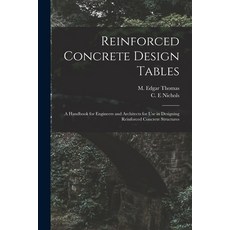 (영문도서) Reinforced Concrete Design Tables: a Handbook for Engineers and Architects for Use in Designi... Paperback, Legare Street Press, English, 9781013564253