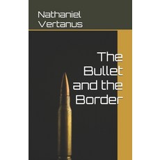 (영문도서)The Bullet and the Border Paperback, Independently Published, English, 9798275666373