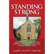 (영문도서)Standing Strong: Grove City College's 150-Year Journey in Faith Freedom and th... Hardcover, Post Hill Press, English, 9798895654866