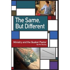 (영문도서) The Same But Different: Ministry and the Quaker Pastor Hardcover, Friends United Press, English, 9780913408735