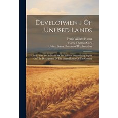 (영문도서) Development Of Unused Lands: Letter From The Secretary Of The Interior Transmitting Report On... Paperback, Legare Street Press, English, 9781021574954