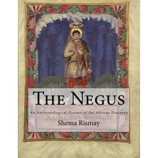 (영문도서) The Negus: An Athropological contruction of African Diasporic History Paperback, Createspace Independent Pub..., English, 9781984956217