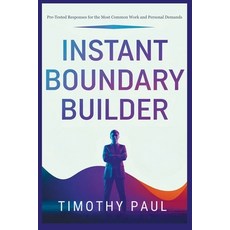 (英文圖書)Instant Boundary Builder: Responses for the Most Common Work and Personal Demands 平裝版, Independently Published, 英文
