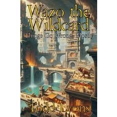 (영문도서)Wazo the Wildcard: Things Go Wrong Mostly Paperback, Todd Richard Lyons, English, 9781069631725