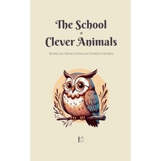 (영문도서) The School of Clever Animals: Bilingual French-English Stories for Kids Paperback, Pomme Bilingual, English, 9798227949929