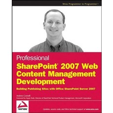 Professional SharePoint 2007 Web Content Management Development : Building Publishing Sites With Off, Wiley