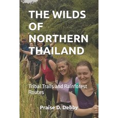 (英文圖書)The Wilds of Northern Thailand: Tribal Trails and Rainforest Routes 平裝版, Independently Published, English