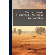 (영문도서)Veelbelovend Rhodesia En Machtig Tanganyika Paperback, Nabu Press, English, 9781245621243