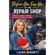 (英文圖書)Before You Say Yes at the Repair Shop: A Woman's Guide to Talking to Mechanics a... 平裝版, Independently Published, 英文